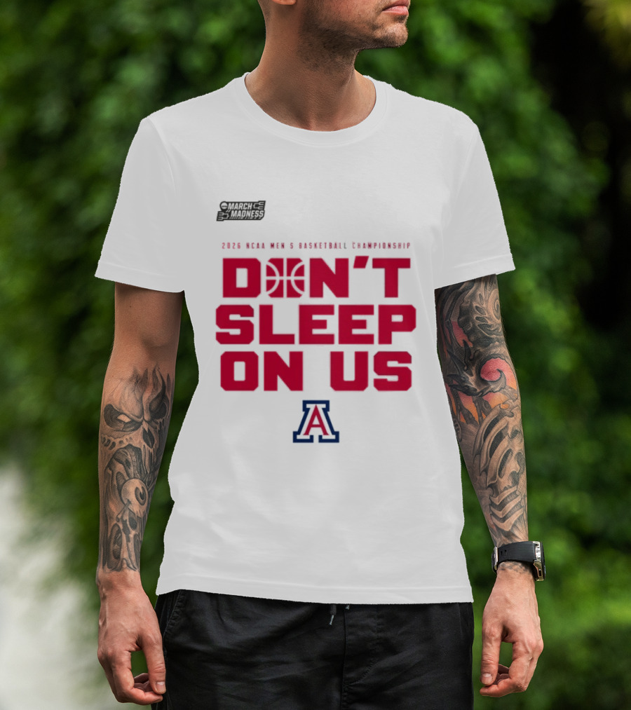 Arizona Wildcats Don't Sleep On Us 2026 NCAA Men's Basketball Tournament March Madness T-Shirt