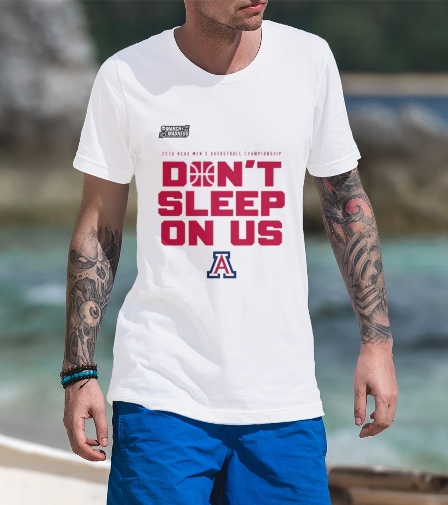 Arizona Wildcats Don't Sleep On Us 2026 NCAA Men's Basketball Tournament March Madness T-Shirt