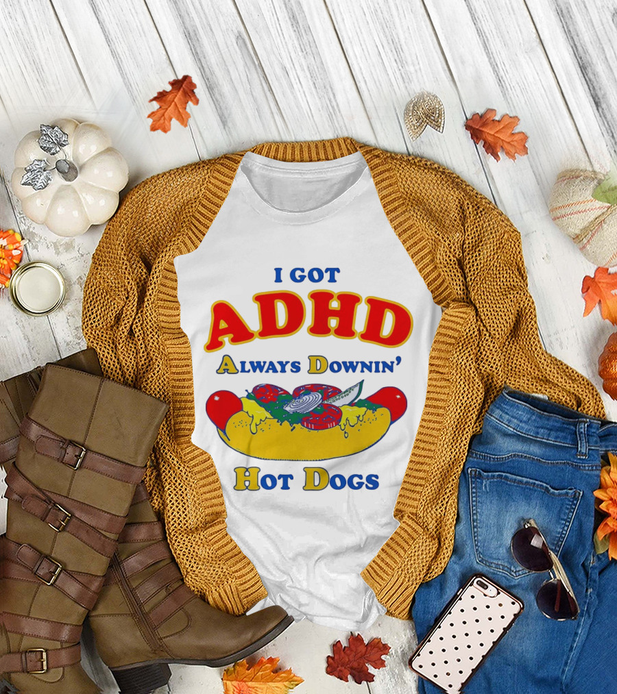 I Got ADHD Always Downin' Hot Dogs Retro Style Humor T-Shirt