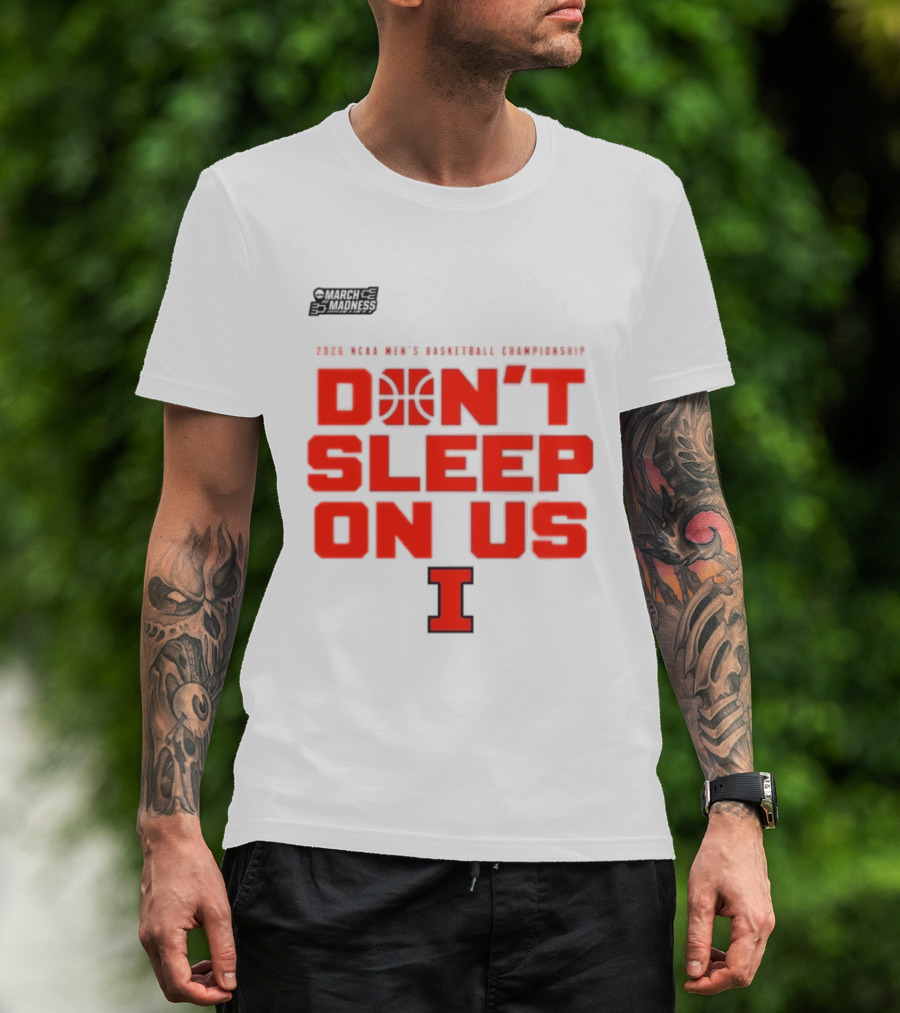 Illinois Fighting Illini Don't Sleep On Us 2026 NCAA Men's Basketball March Madness T-Shirt