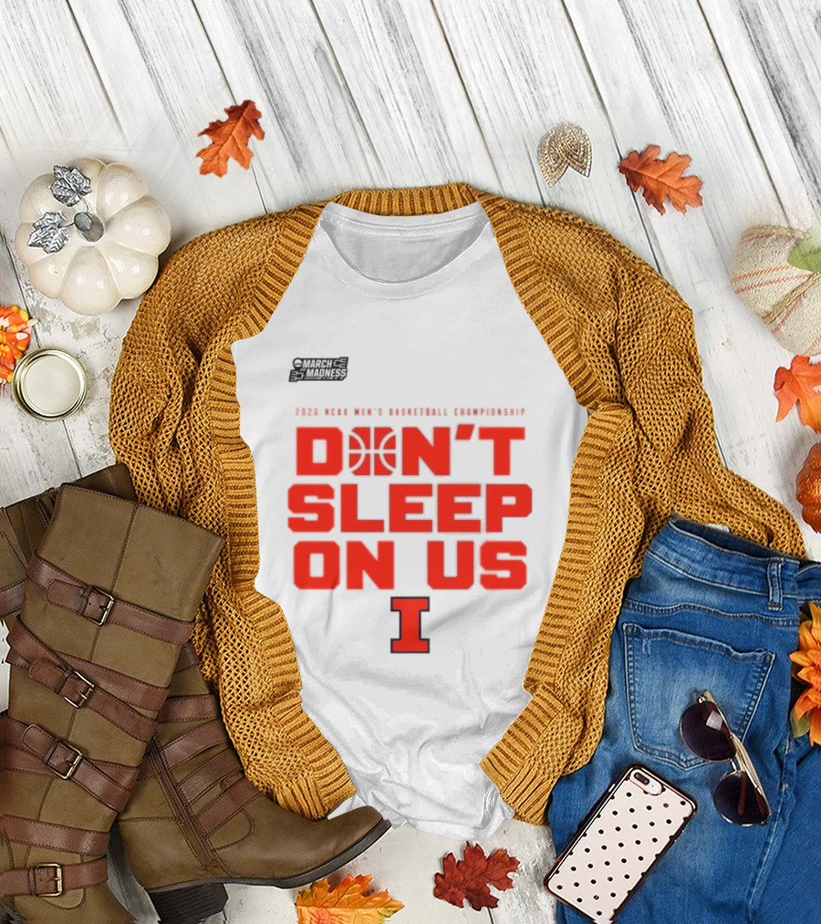 Illinois Fighting Illini Don't Sleep On Us 2026 NCAA Men's Basketball March Madness T-Shirt