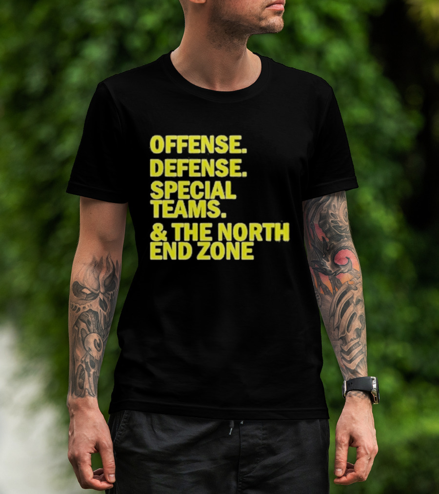 Offense Defense Special Teams The North End Zone T-Shirt