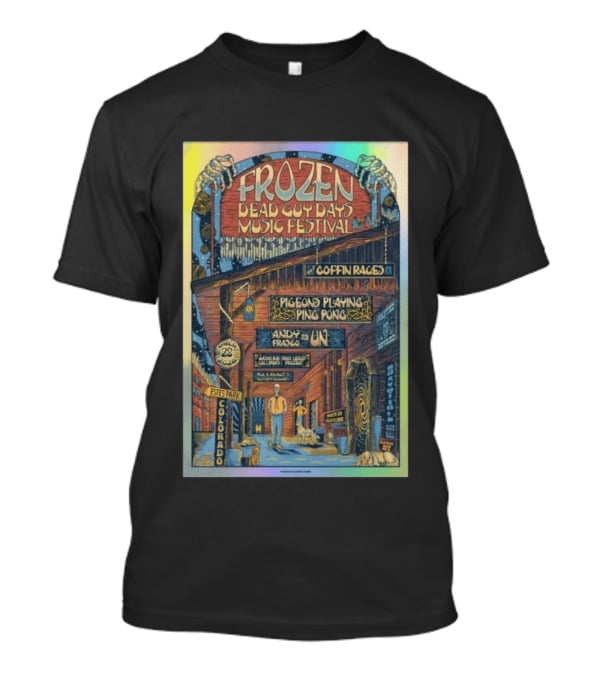 Frozen Dead Guy Days Music Festival 2026 Coffin Races Pigeons Playing Ping Pong Andy Frasco March 28 Estes Park Colorado T-Shirt