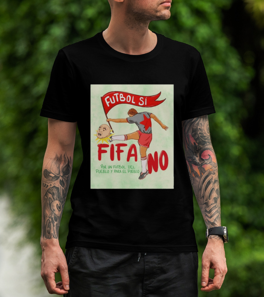 Futbol Sí FIFA No Por Un Futbol Del Pueblo Y Para El Pueblo Player Kicking Head T-Shirt