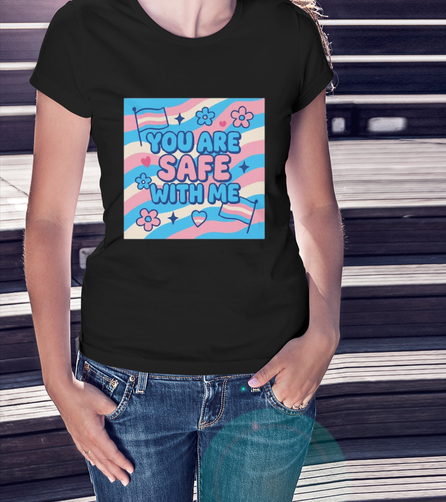 You Are Safe With Me Transgender Flag Heart Flowers And Stars T-Shirt