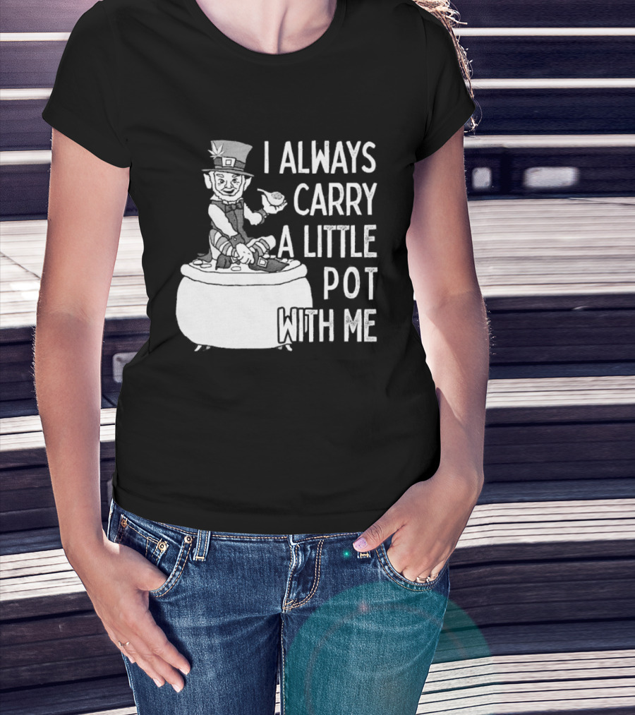 I Always Carry A Little Pot With Me St Patricks Day Leprechaun Hat T-Shirt