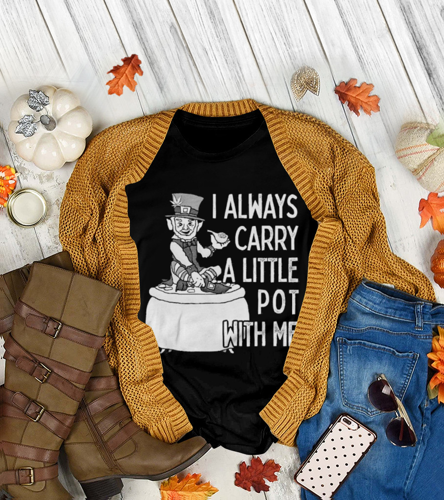 I Always Carry A Little Pot With Me St Patricks Day Leprechaun Hat T-Shirt