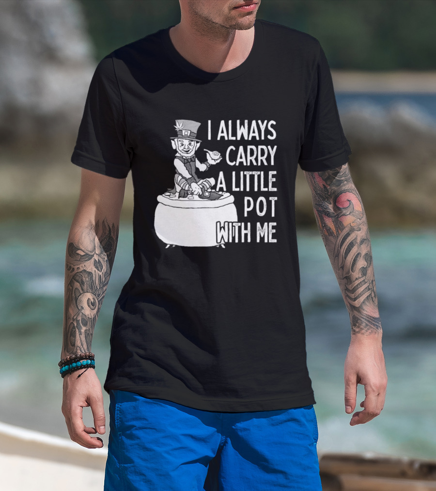 I Always Carry A Little Pot With Me St Patricks Day Leprechaun Hat T-Shirt