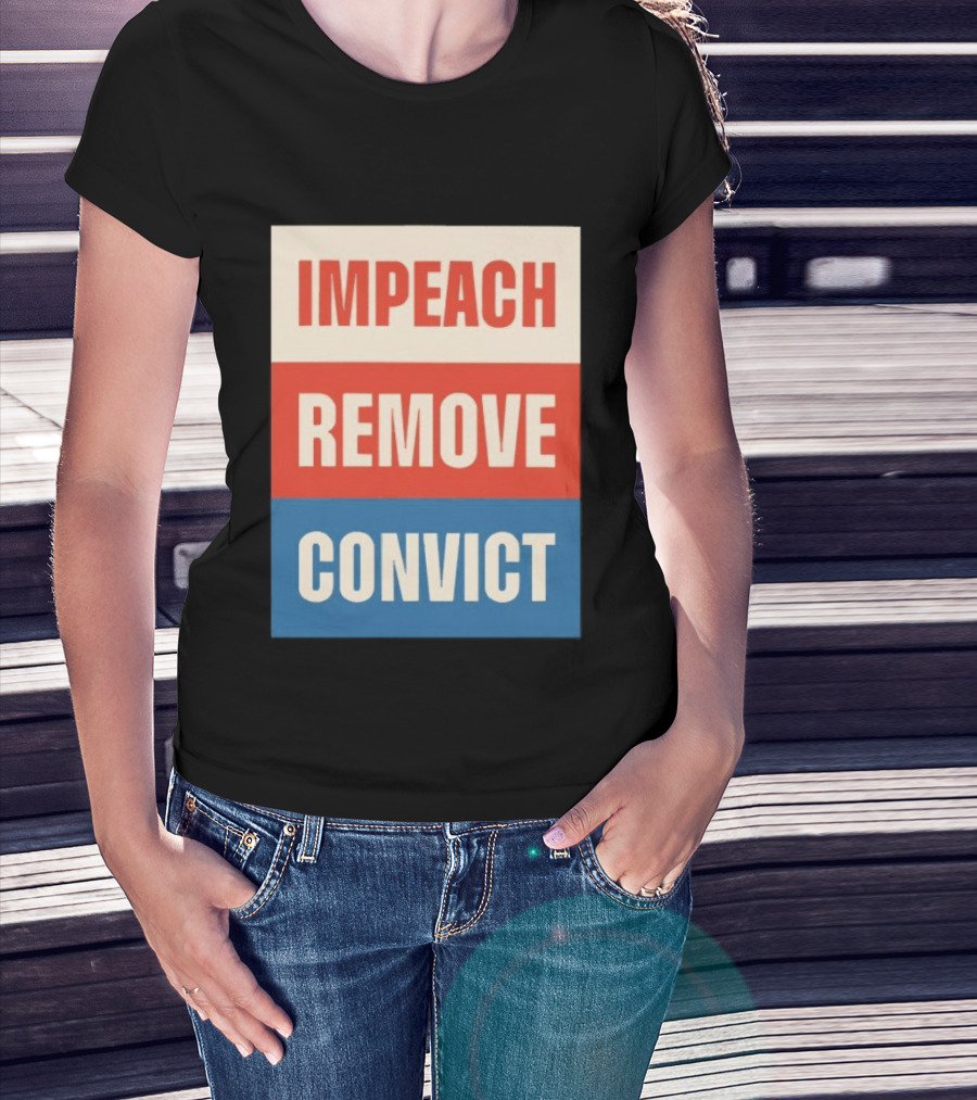 Impeach Remove Convict Political Expression T-Shirt