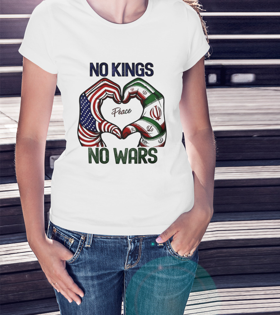No Kings No Wars USA Iran Peace Heart Hands T-Shirt
