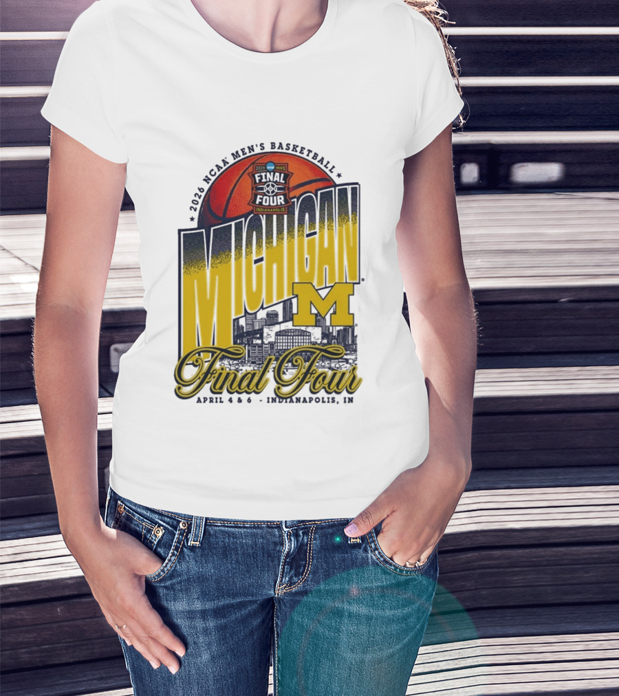 2026 NCAA Men's Basketball Final Four Michigan April 4 6 Indianapolis T-Shirt