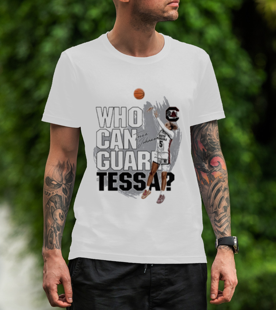 Who Can Guard Tessa South Carolina Gamecocks Basketball T-Shirt