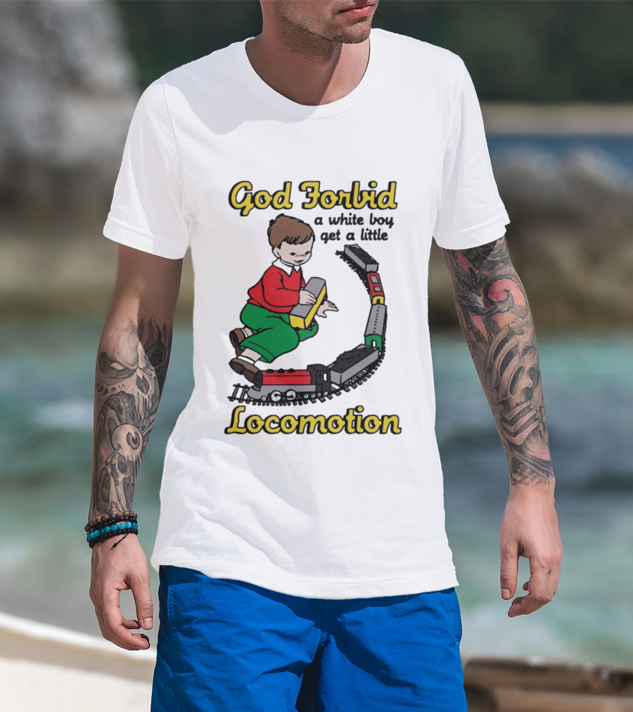 God Forbid A White Boy Get A Little Locomotion Train Set Creativity Playtime T-Shirt