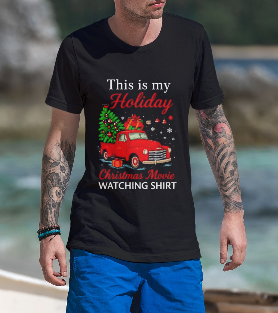 This Is My Holiday Christmas Movie Ing Red Truck Snowflakes T-Shirt