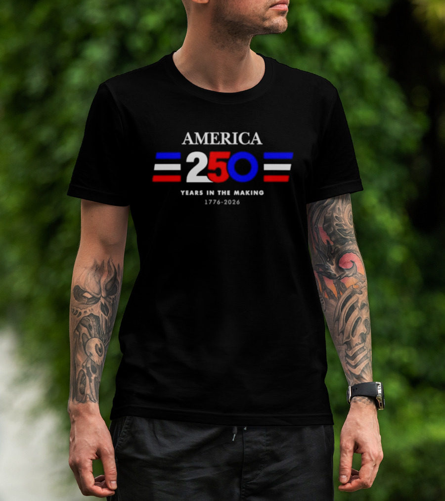 America 250 Years In The Making 1776 2026 T-Shirt