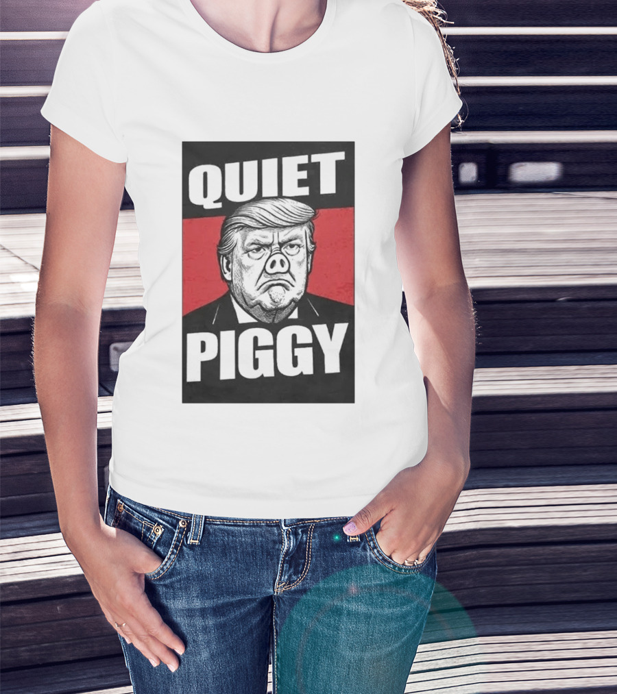 QUIET PIGGY Trump T-Shirt