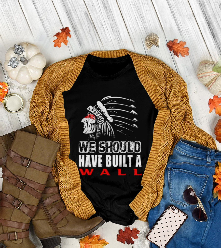 Native American Headdress We Should Have Built a Wall T-Shirt