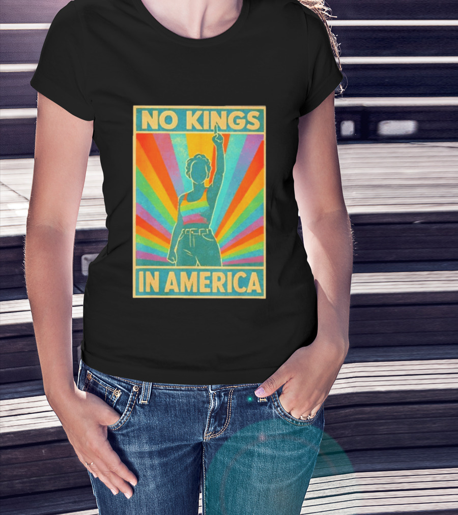 No Kings In America LGBTQ Pride Rainbow T-Shirt