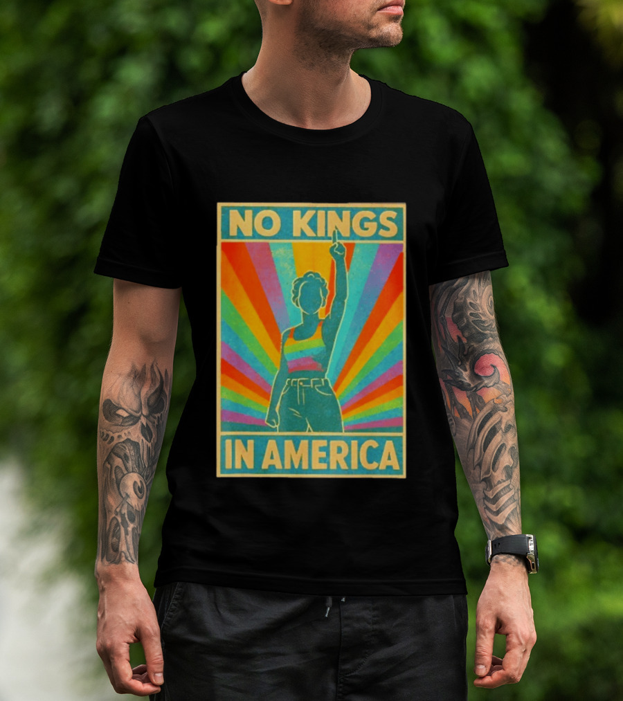 No Kings In America LGBTQ Pride Rainbow T-Shirt