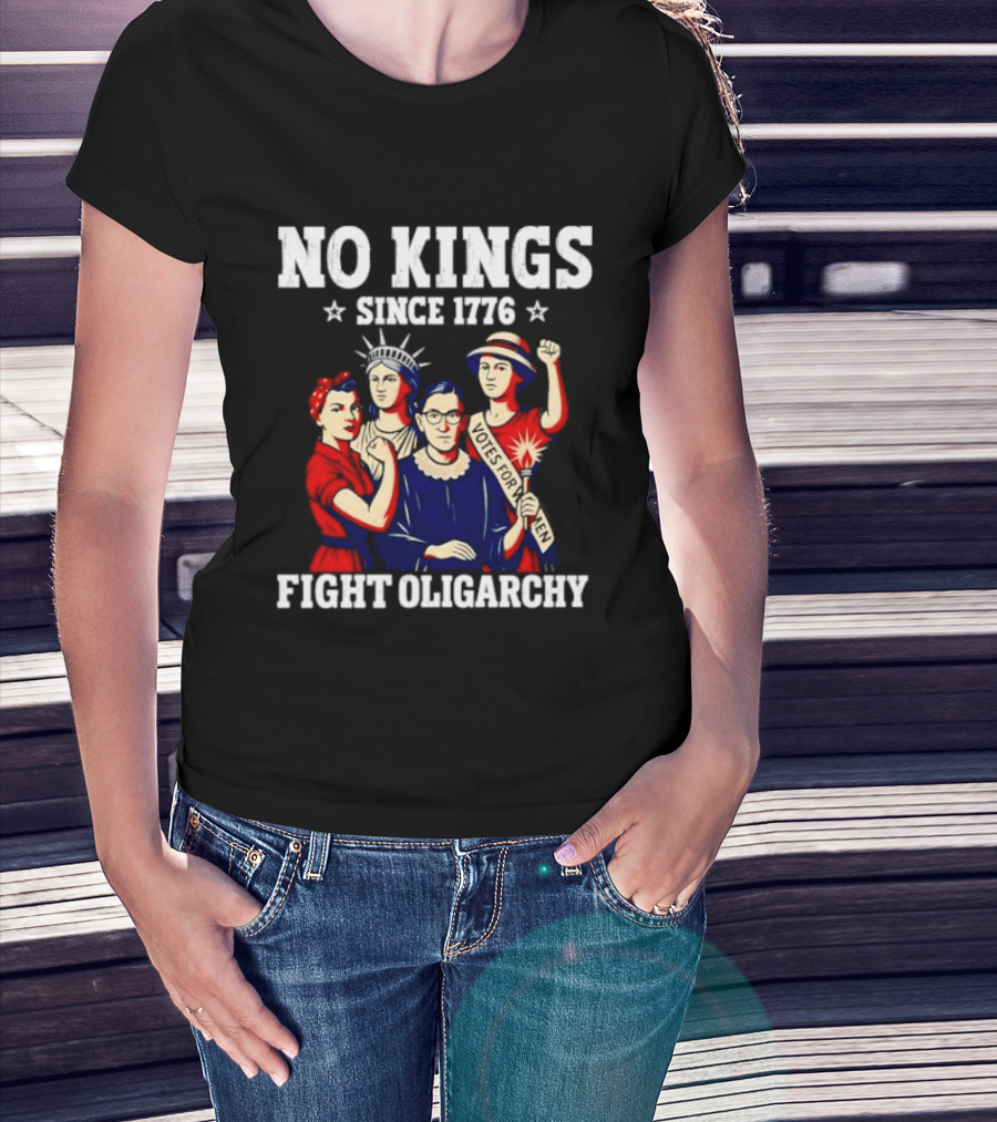 No Kings Since 1776 Fight Oligarchy Iconic Women Empowerment T-Shirt
