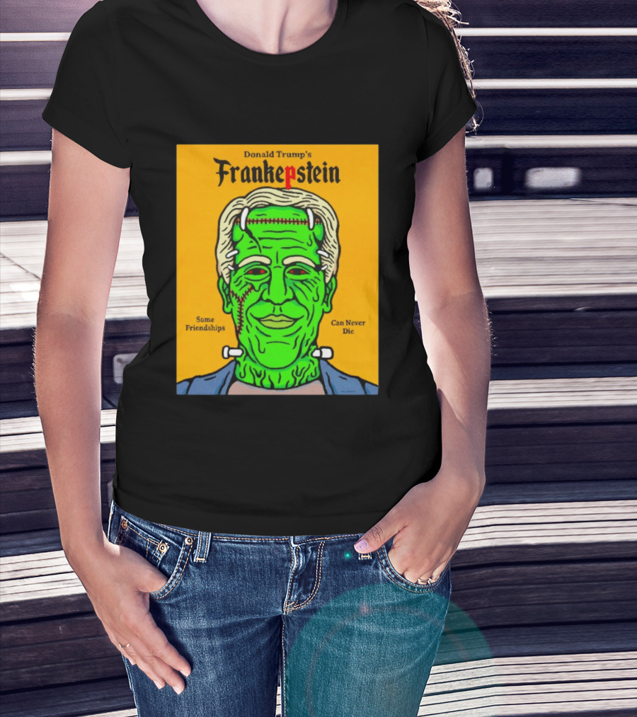 Donald Trump's Frankepstein Some Friendships Can Never Die Halloween T-Shirt