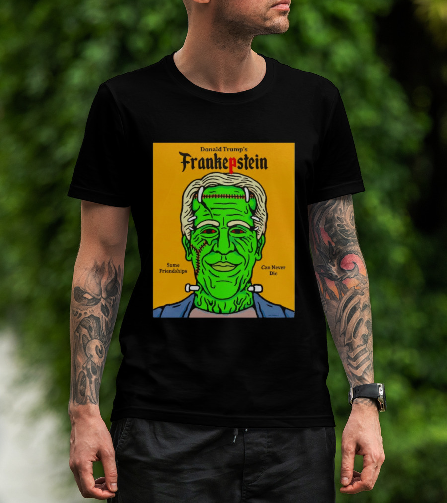 Donald Trump's Frankepstein Some Friendships Can Never Die Halloween T-Shirt