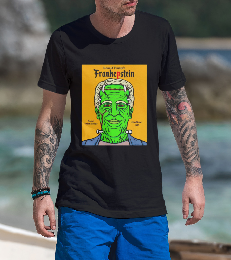 Donald Trump's Frankepstein Some Friendships Can Never Die Halloween T-Shirt