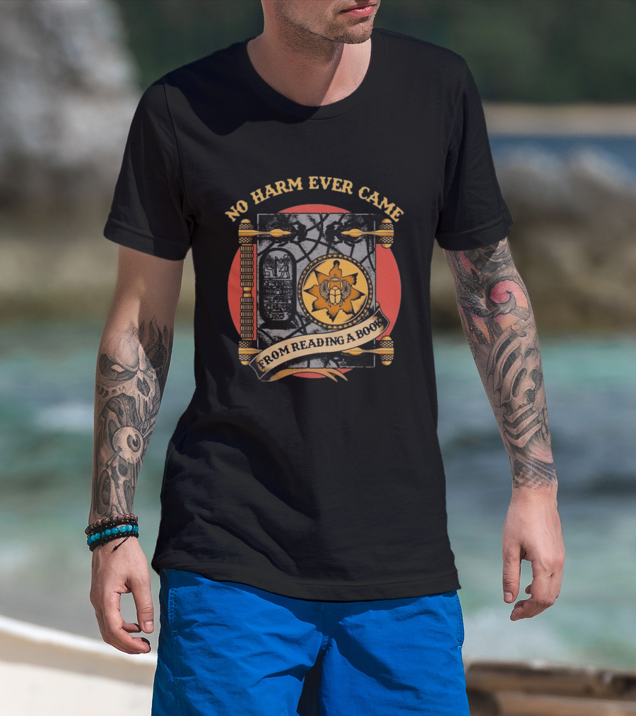 No Harm Ever Came From Reading A Book Egyptian Scarab Hieroglyphic Ancient T-Shirt