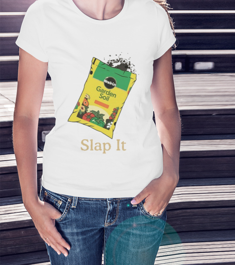 Miracle Gro Garden Soil Funny Slap It T-Shirt