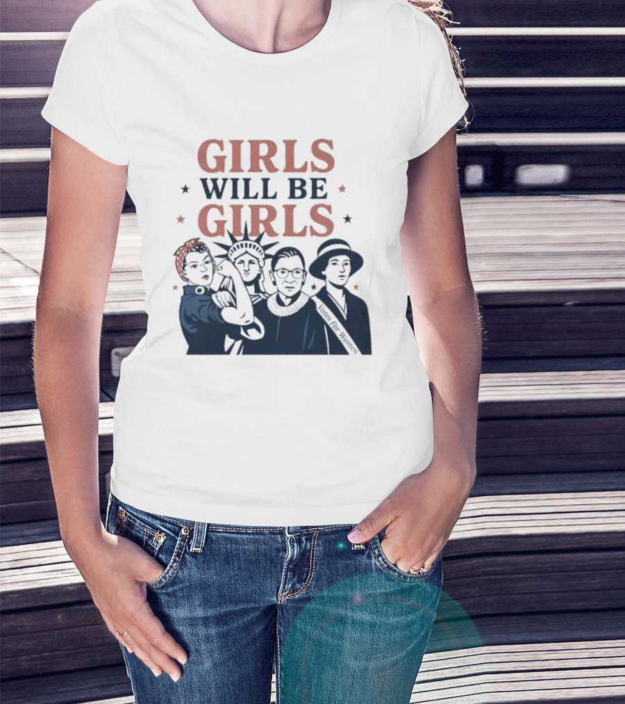 GIRLS WILL BE GIRLS Empowerment Icons Liberty Rosie RBG Suffrage T-Shirt