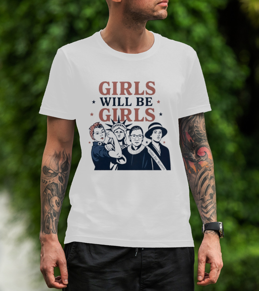 GIRLS WILL BE GIRLS Empowerment Icons Liberty Rosie RBG Suffrage T-Shirt