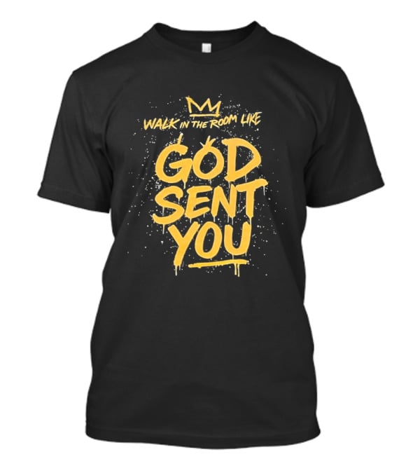 Walk In The Room Like God Sent You Crown Confidence T-Shirt