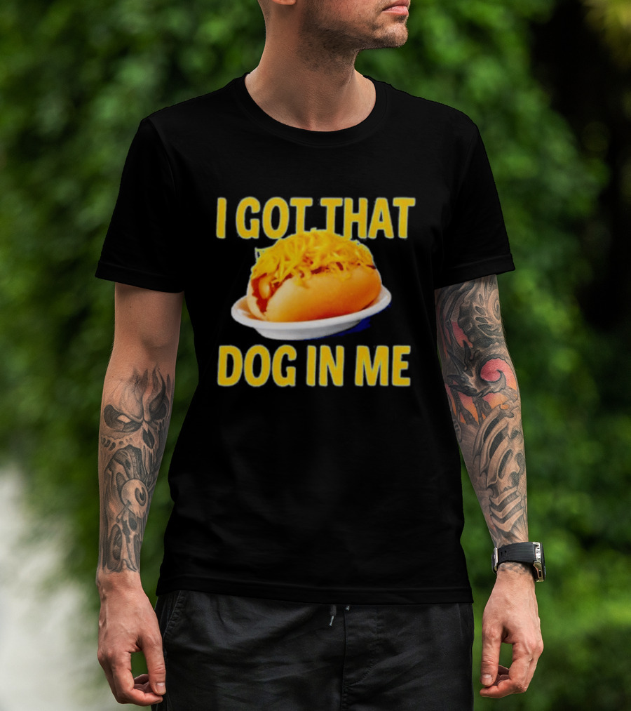 Cheese Coney I Got That Dog In Me Funny Hot Dog T-Shirt