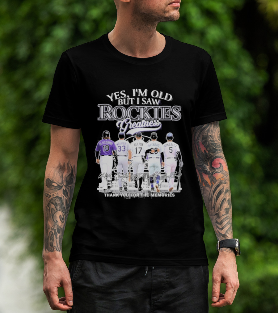 Yes I'm Old But I Saw Rockies Legends Greatness Walker Helton Arenado Gonzalez T-Shirt