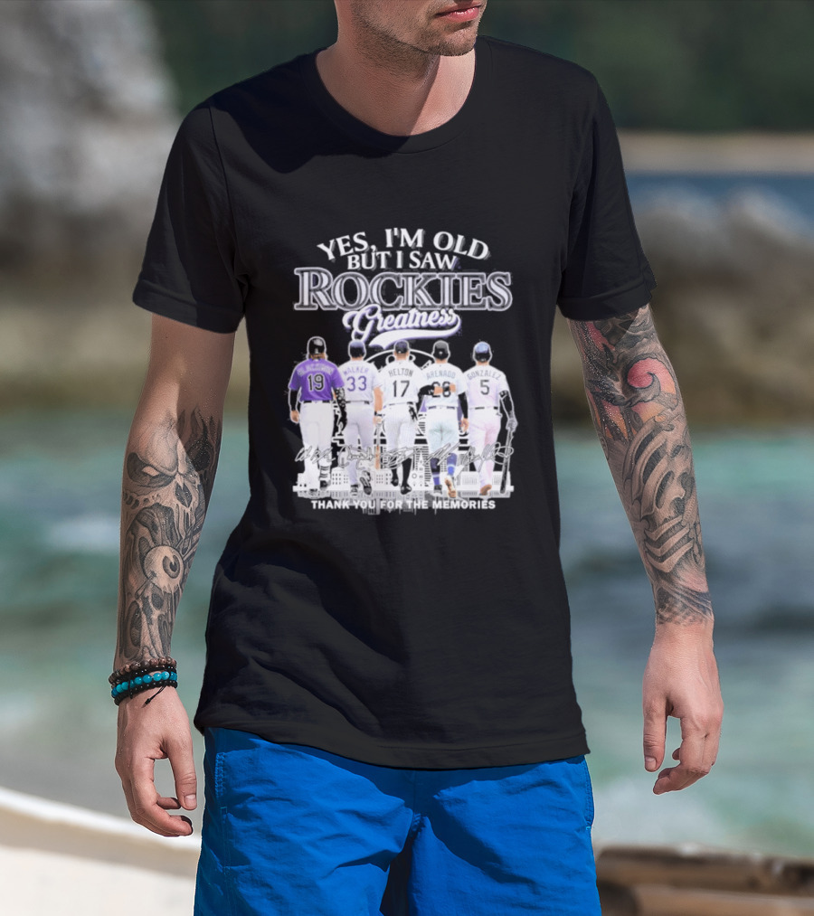 Yes I'm Old But I Saw Rockies Legends Greatness Walker Helton Arenado Gonzalez T-Shirt