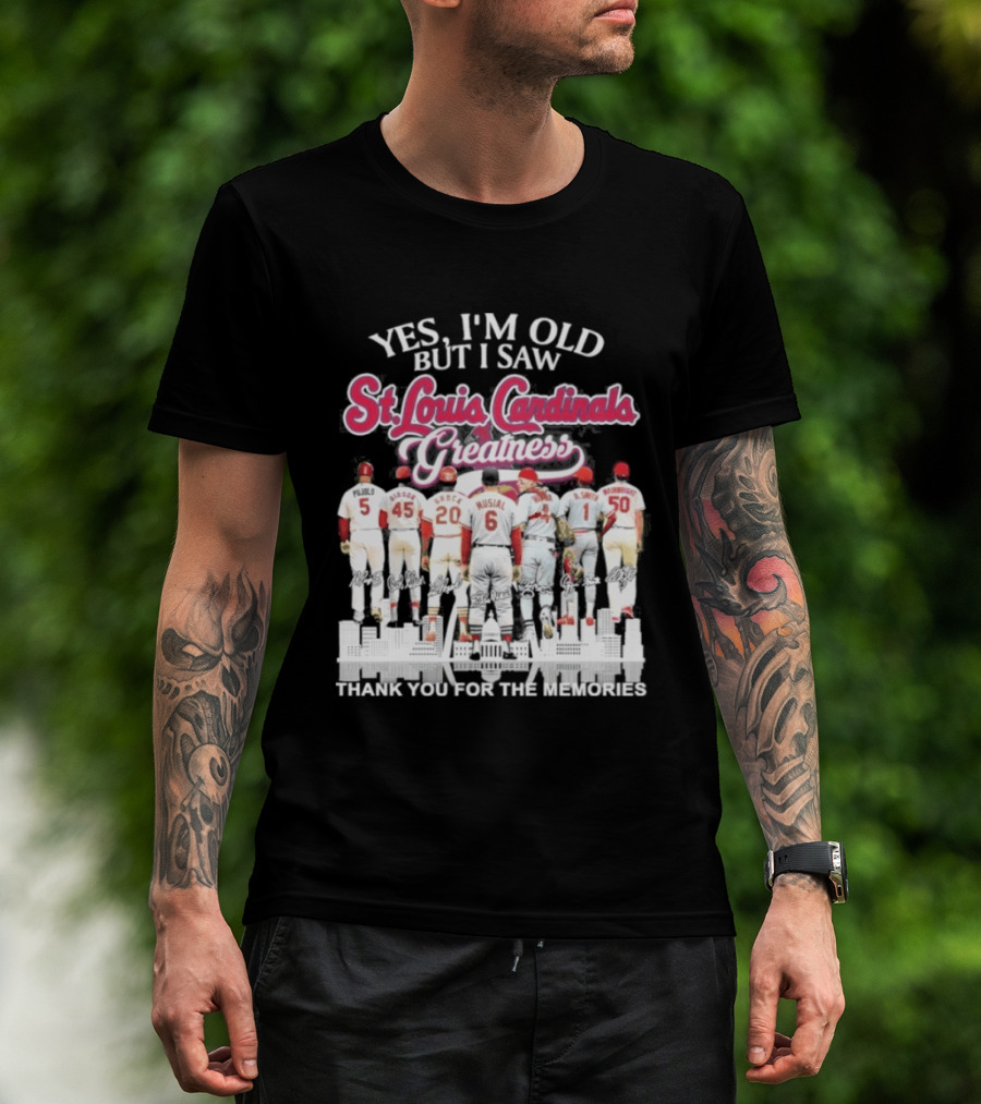 Yes I'm Old But I Saw St Louis Cardinals Legends Thank You For The Memories T-Shirt