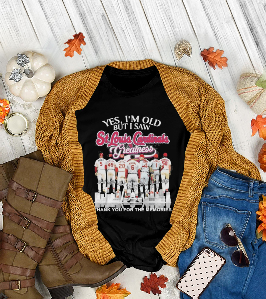 Yes I'm Old But I Saw St Louis Cardinals Legends Thank You for the Memories T-Shirt
