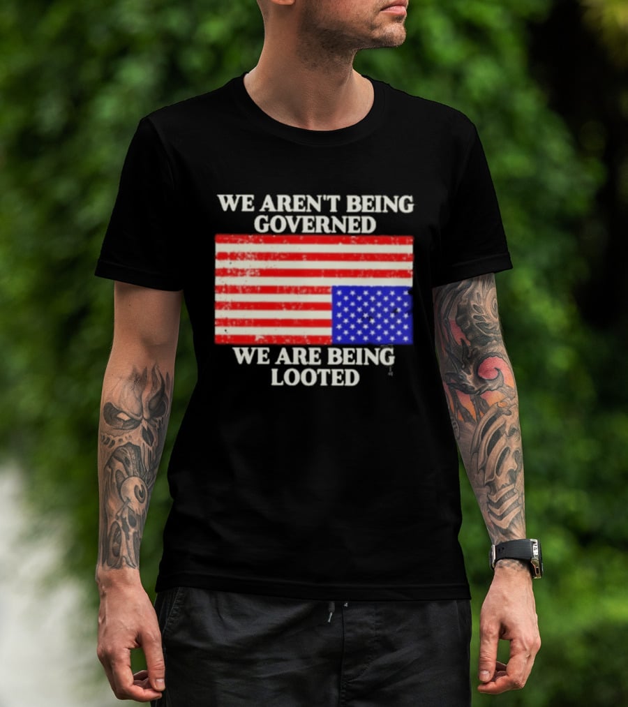 We Aren't Being Governed We Are Being Looted Upside Down American Flag T-Shirt