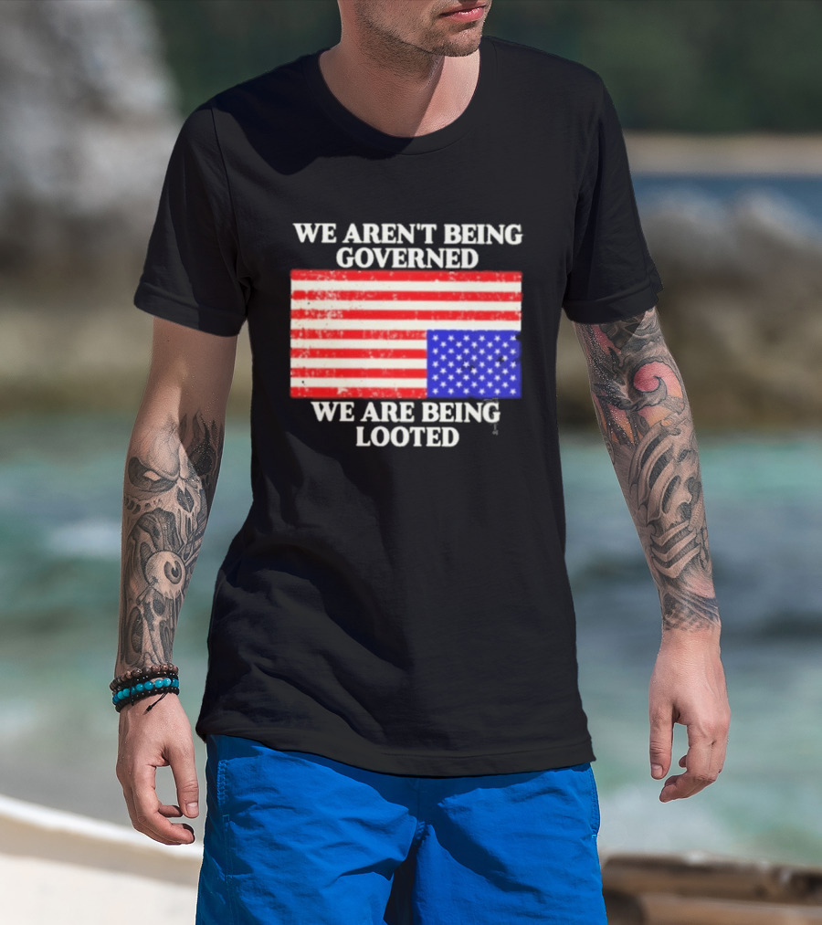 We Aren't Being Governed We Are Being Looted Upside Down American Flag T-Shirt