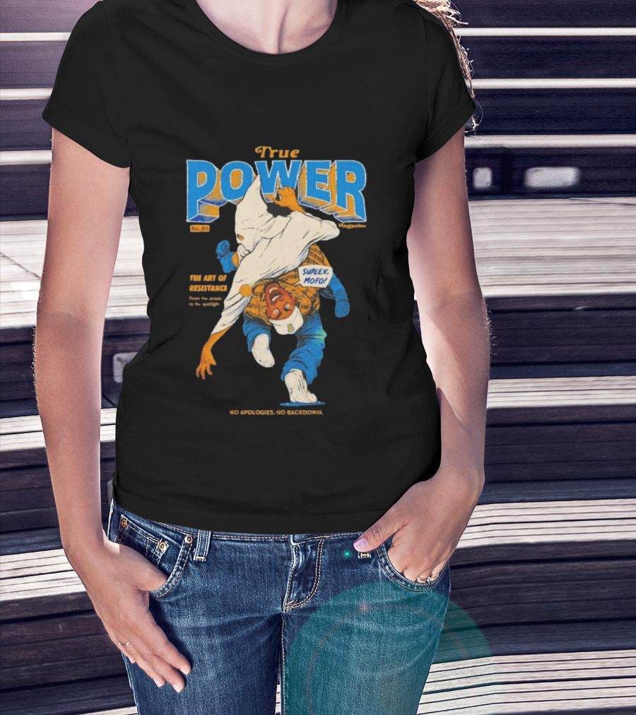 True Power Magazine The Art Of Resistance Suplex Mofo No Apologies No Backdowns T-Shirt