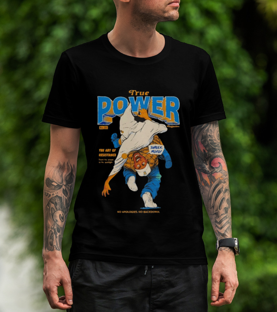 True Power Magazine The Art Of Resistance Suplex Mofo No Apologies No Backdowns T-Shirt