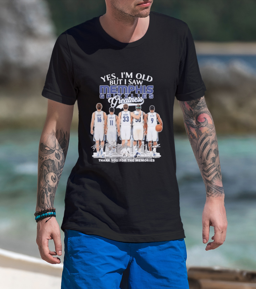 Yes I'm Old But I Saw Memphis Grizzlies Legends Gasol Conley Randolph Allen Greatness Thank You For The Memories T-Shirt
