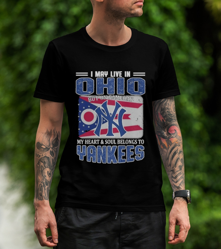 Ohio Resident New York Yankees Fan Heart And Soul Devotion T-Shirt