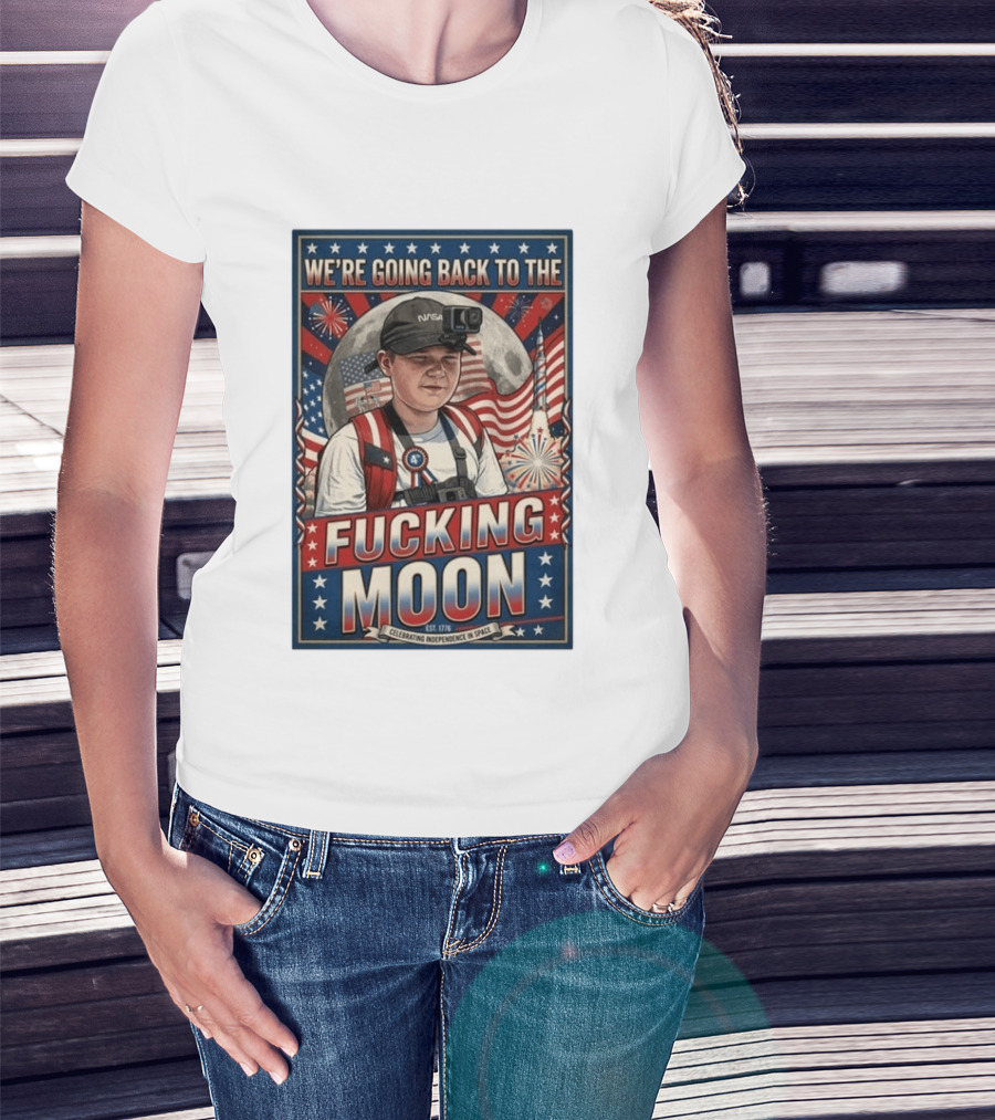 We're Going Back To The Moon Celebrating Independence In Space NASA July 4th T-Shirt