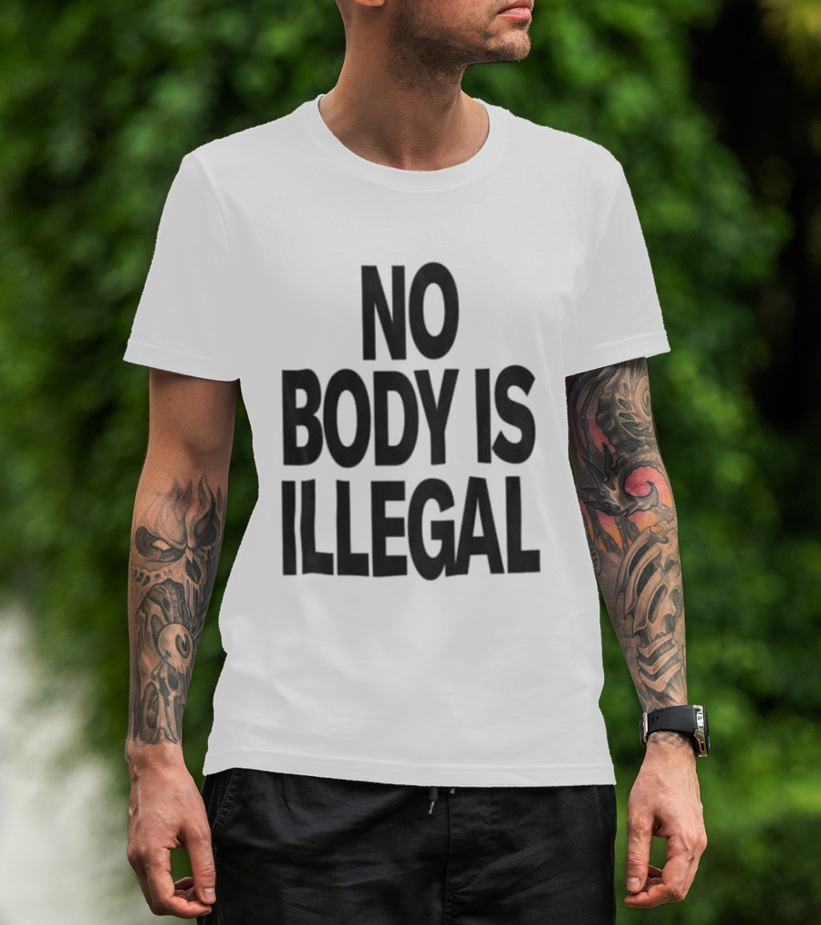 No Body Is Illegal Phrase T-Shirt