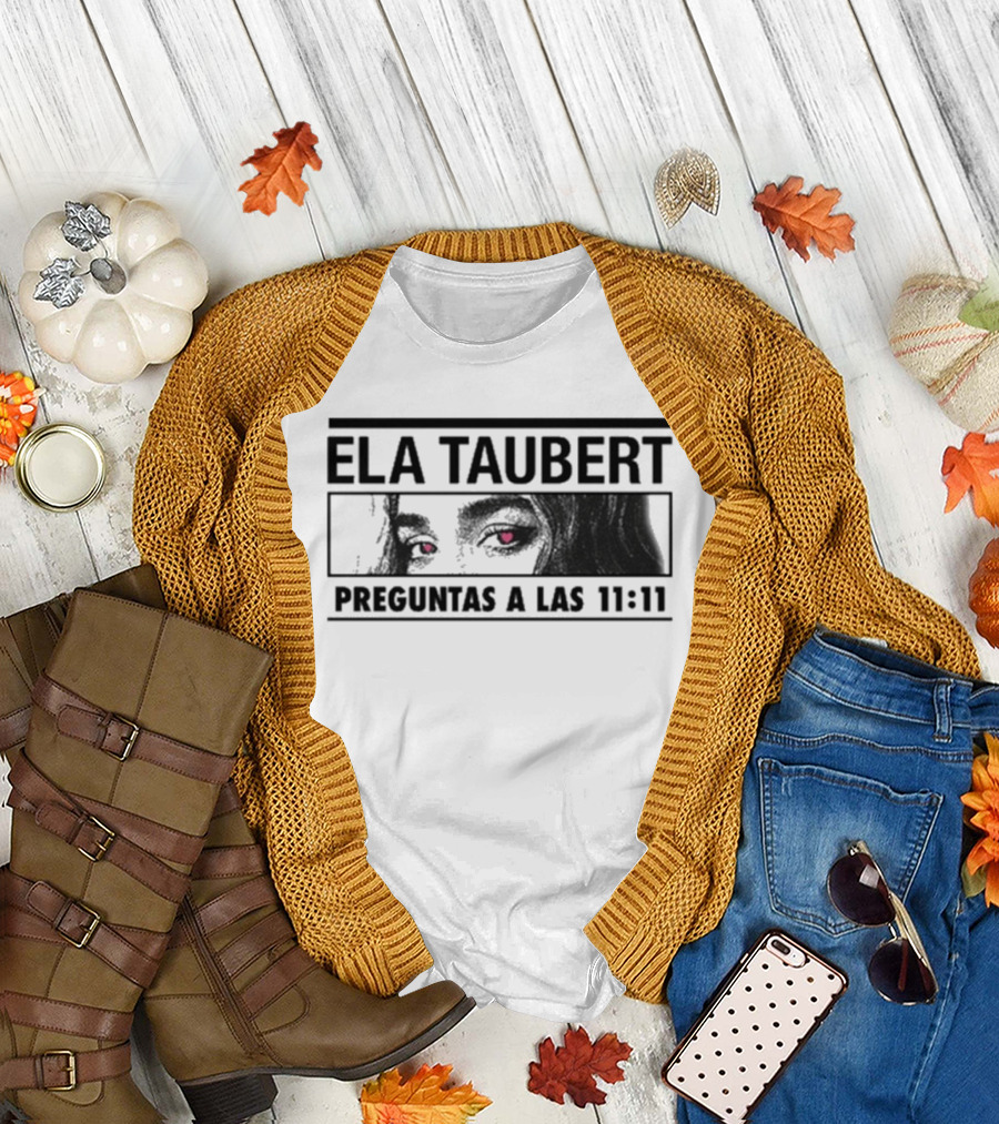 Ela Taubert Preguntas A Las 11 11 Eyes with Hearts T-Shirt