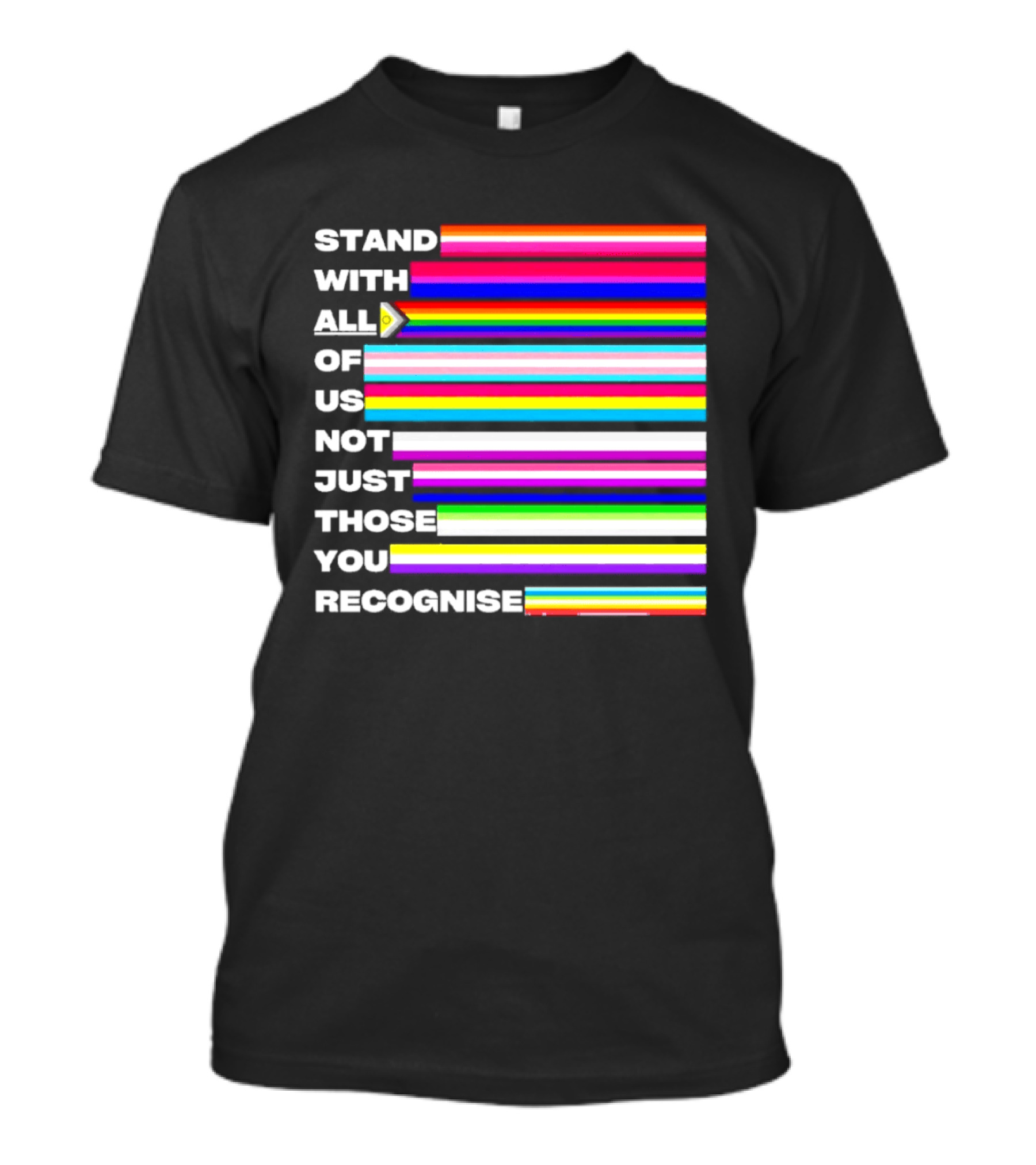 Stand With All Of Us Not Just Those You Recognise LGBTQ Rainbow Stripes Inclusivity T-Shirt