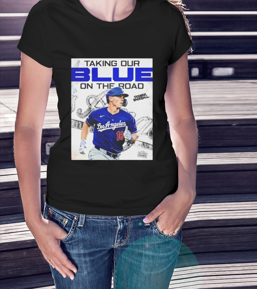 Taking Our Blue On The Road Los Angeles Dodger Baseball Champs T-Shirt