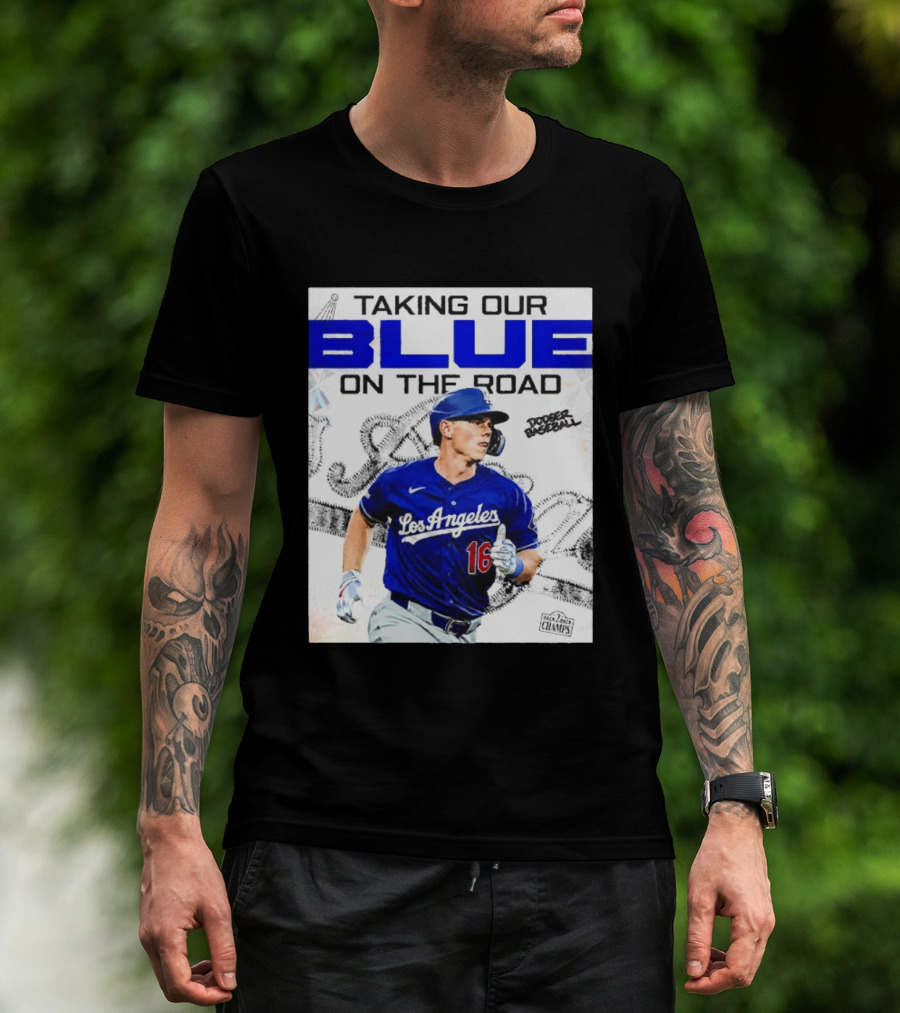 Taking Our Blue On The Road Los Angeles Dodger Baseball Champs T-Shirt