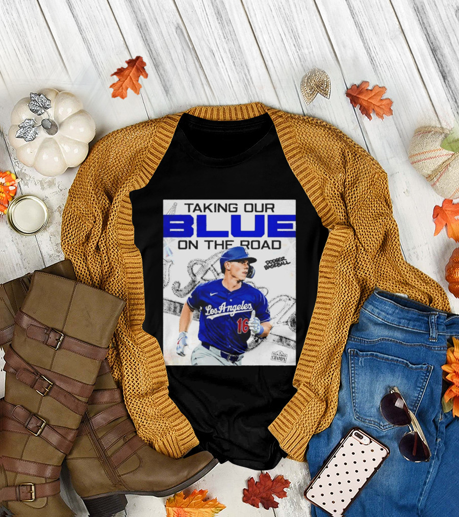 Taking Our Blue On The Road Los Angeles Dodger Baseball Champs T-Shirt